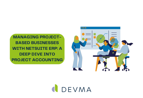 Managing Project-Based Businesses with NetSuite ERP_ A Deep Dive into Project Accounting