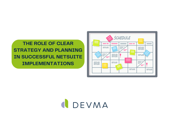 The Role of Clear Strategy and Planning in Successful NetSuite Implementations